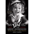 The Little Girl Who Fought the Great Depression: Shirley Temple and 1930s America - Paperback