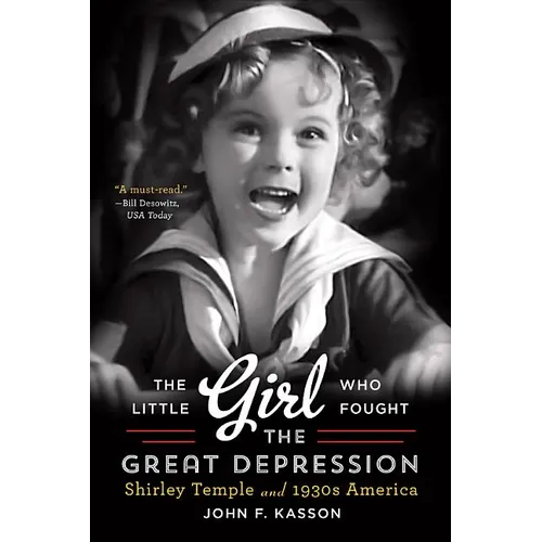 The Little Girl Who Fought the Great Depression: Shirley Temple and 1930s America - Paperback