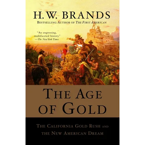 The Age of Gold: The California Gold Rush and the New American Dream - Paperback