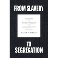 From Slavery to Segregation: Reckoning with White Supremacy in the American South - Hardcover