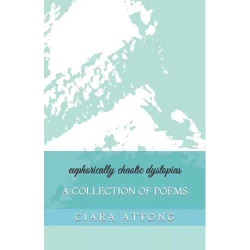 euphorically chaotic dystopias: A Collection of Poems - Paperback