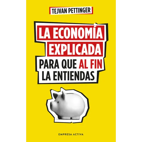 Economia Explicada Para Que Al Fin La Entiendas, La - Paperback