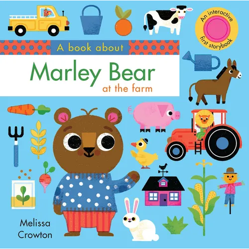 A Book about Marley Bear at the Farm: An Interactive First Storybook for Toddlers - Board Book