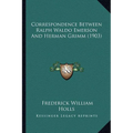 Correspondence Between Ralph Waldo Emerson And Herman Grimm (1903) - Paperback