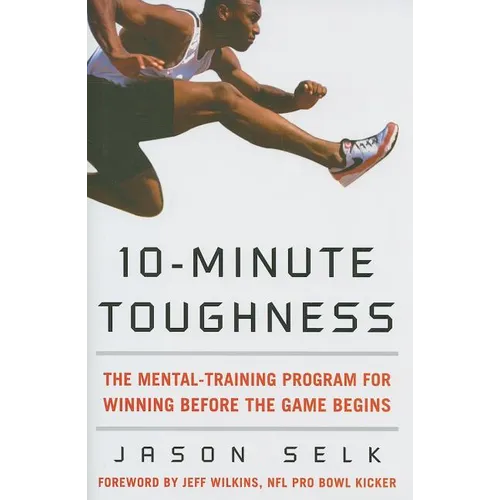 10-Minute Toughness: The Mental Training Program for Winning Before the Game Begins - Hardcover