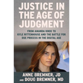 Justice in the Age of Judgment: From Amanda Knox to Kyle Rittenhouse and the Battle for Due Process in the Digital Age - Hardcover