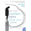 Let the Northern Lights Erase Your Name - Paperback