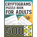 Cryptograms Puzzle Book for Adults 500: Amazing Cryptoquotes Puzzles to Improve your mental ability - Paperback