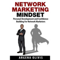 Network Marketing Mindset: Personal Development and Confidence Building for Network Marketers - Paperback