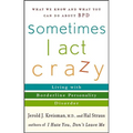 Sometimes I Act Crazy: Living with Borderline Personality Disorder - Paperback