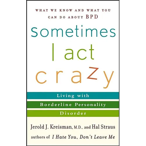 Sometimes I Act Crazy: Living with Borderline Personality Disorder - Paperback