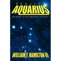 Project Aquarius: The Story of an Aquarian Scientist - Paperback
