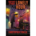 Bryant & May: The Lonely Hour: A Peculiar Crimes Unit Mystery - Hardcover