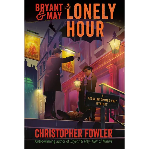 Bryant & May: The Lonely Hour: A Peculiar Crimes Unit Mystery - Hardcover