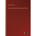 An Introduction to the Elements of Euclid - Paperback