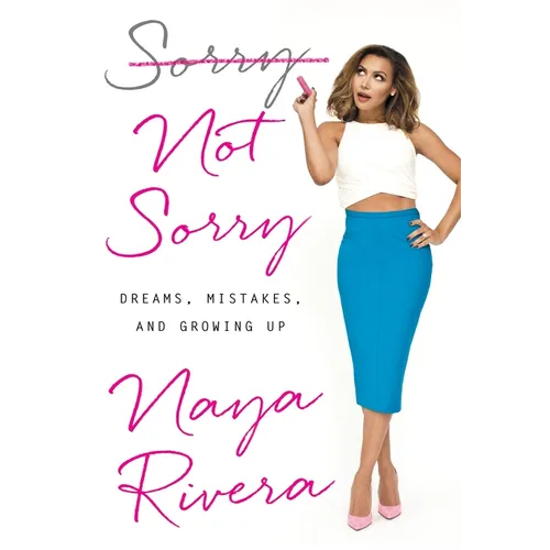 Sorry Not Sorry: Dreams, Mistakes, and Growing Up - Hardcover