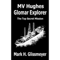 MV Hughes Glomar Explorer: The Top Secret Mission - Hardcover