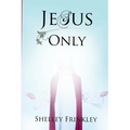 Jesus Only - Paperback