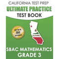 CALIFORNIA TEST PREP Ultimate Practice Test Book SBAC Mathematics Grade 3: Complete Preparation for the Smarter Balanced Tests - Paperback