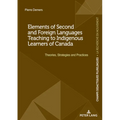 Elements of Second and Foreign Languages Teaching to Indigenous Learners of Canada: Theories, Strategies and Practices - Paperback