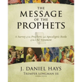 The Message of the Prophets: A Survey of the Prophetic and Apocalyptic Books of the Old Testament - Hardcover