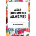 Allan Quatermain #3: Allan's Wife - Paperback