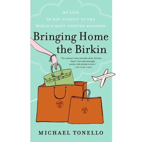 Bringing Home the Birkin: My Life in Hot Pursuit of the World's Most Coveted Handbag - Paperback