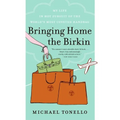 Bringing Home the Birkin: My Life in Hot Pursuit of the World's Most Coveted Handbag - Paperback