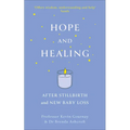Hope and Healing After Stillbirth and New Baby Loss - Paperback