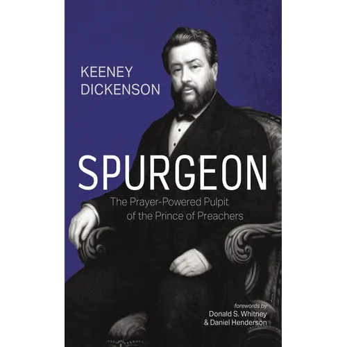 Spurgeon: The Prayer-Powered Pulpit of the Prince of Preachers - Paperback