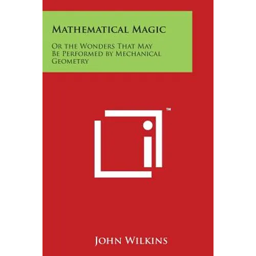 Mathematical Magic: Or the Wonders That May Be Performed by Mechanical Geometry - Paperback