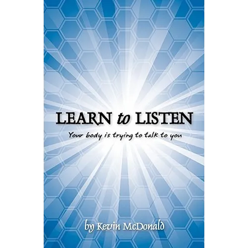 Learn to Listen: Your body is trying to talk to you - Paperback