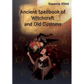 Ancient Spellbook of Witchcraft and Old Customs - Paperback