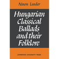Hungarian Classical Ballads: And Their Folklore - Paperback