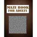 Maze Book For Adults: A hard level maze book for creativity. - Paperback