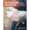 Butchering Chickens: A Guide to Humane, Small-Scale Processing - Paperback