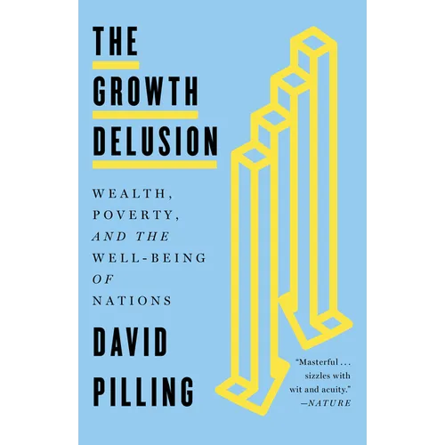 The Growth Delusion: Wealth, Poverty, and the Well-Being of Nations - Paperback