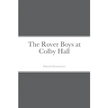 The Rover Boys at Colby Hall - Paperback