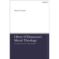 Oliver O'Donovan's Moral Theology: Tensions and Triumphs - Paperback