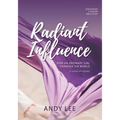 Radiant Influence: How an ordinary girl changed the world - a study of Esther - Paperback