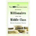 The Top 10 Distinctions Between Millionaires and the Middle Class - Hardcover