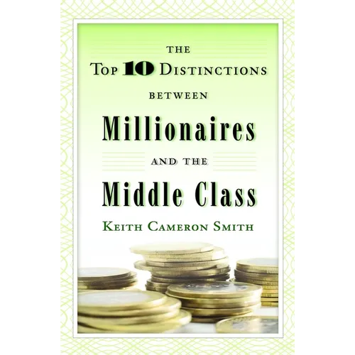 The Top 10 Distinctions Between Millionaires and the Middle Class - Hardcover