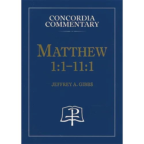 Matthew 1:1-11:1 - Concordia Commentary - Hardcover