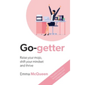 Go-getter: Raise your mojo, shift your mindset and thrive - Paperback