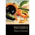 What Feeds Us - Paperback