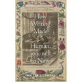 How Writing Made Us Human, 3000 Bce to Now - Hardcover
