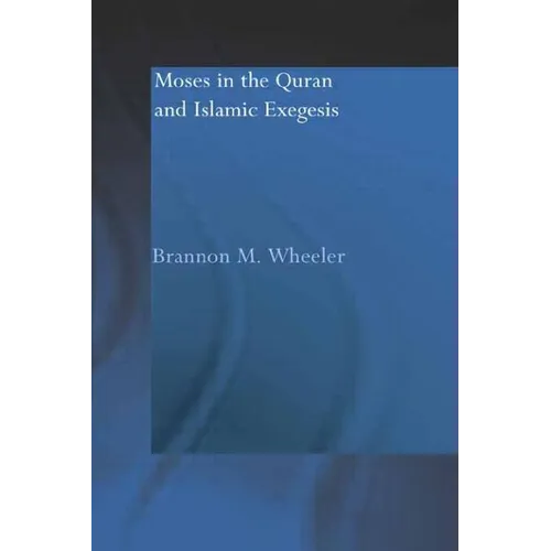 Moses in the Qur'an and Islamic Exegesis - Paperback