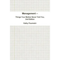 Management -- Things Your Mother Never Told You, 2nd Edition - Paperback
