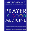 Prayer Is Good Medicine: How to Reap the Healing Benefits of Prayer - Paperback