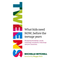 Tweens: What Kids Need Now, Before the Teenage Years - Paperback
